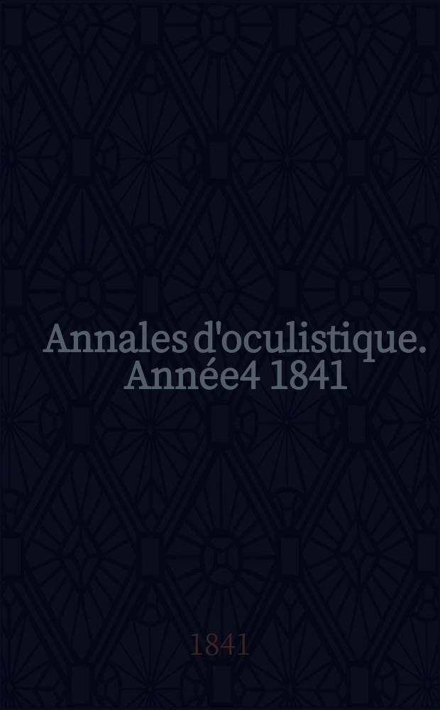 Annales d'oculistique. Année4 1841/1842, T.5, Livr.5