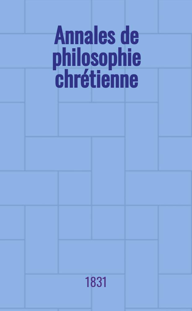 Annales de philosophie chrétienne : Recueil périodique. Année1 1830/1831, T.2, №12