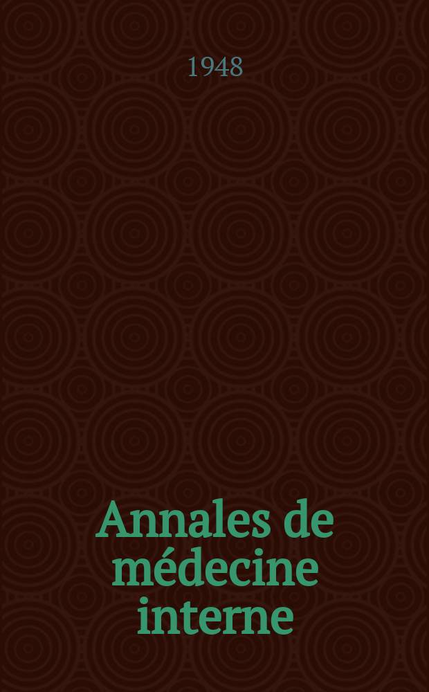 Annales de m&eacute;decine interne : Bulletins et m&eacute;moires de la Soc. m&eacute;dicale des h&ocirc;pitaux de Paris. S&eacute;r.4 Ann&eacute;e 64 1948, №32/33