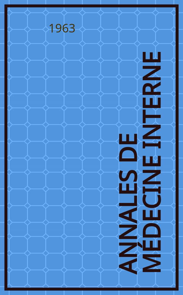 Annales de médecine interne : Bulletins et mémoires de la Soc. médicale des hôpitaux de Paris. [Année79] 1963, №1