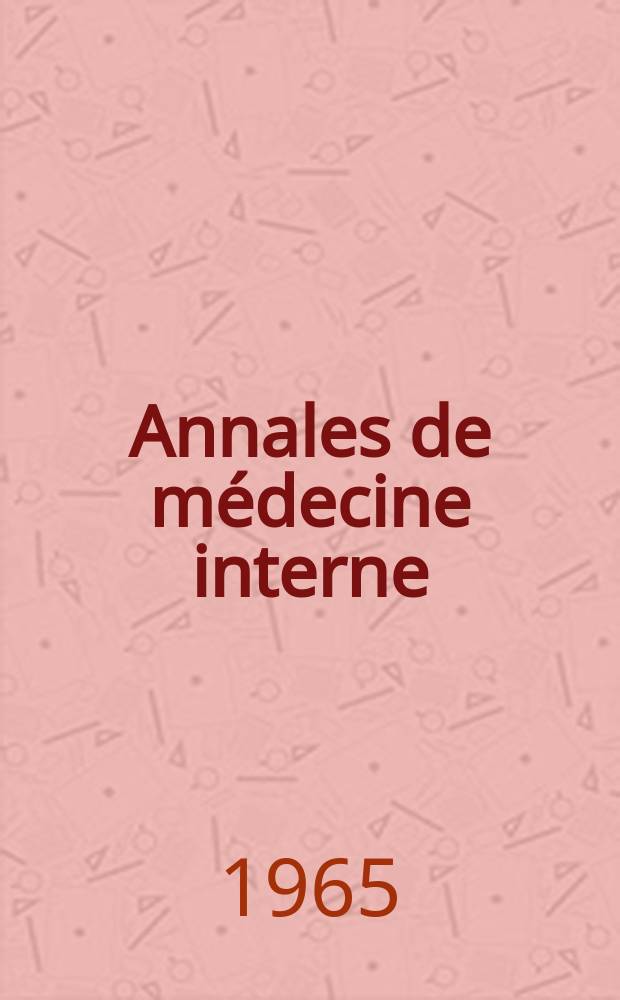 Annales de médecine interne : Bulletins et mémoires de la Soc. médicale des hôpitaux de Paris. Année116 1965, №7