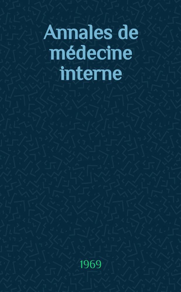 Annales de médecine interne : Bulletins et mémoires de la Soc. médicale des hôpitaux de Paris. Année120 1969, №2
