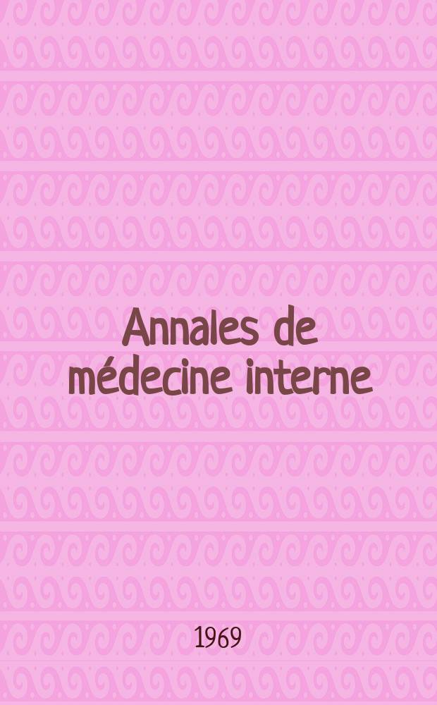 Annales de médecine interne : Bulletins et mémoires de la Soc. médicale des hôpitaux de Paris. Année120 1969, №7