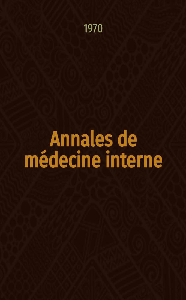 Annales de médecine interne : Bulletins et mémoires de la Soc. médicale des hôpitaux de Paris. Année121 1970, №4