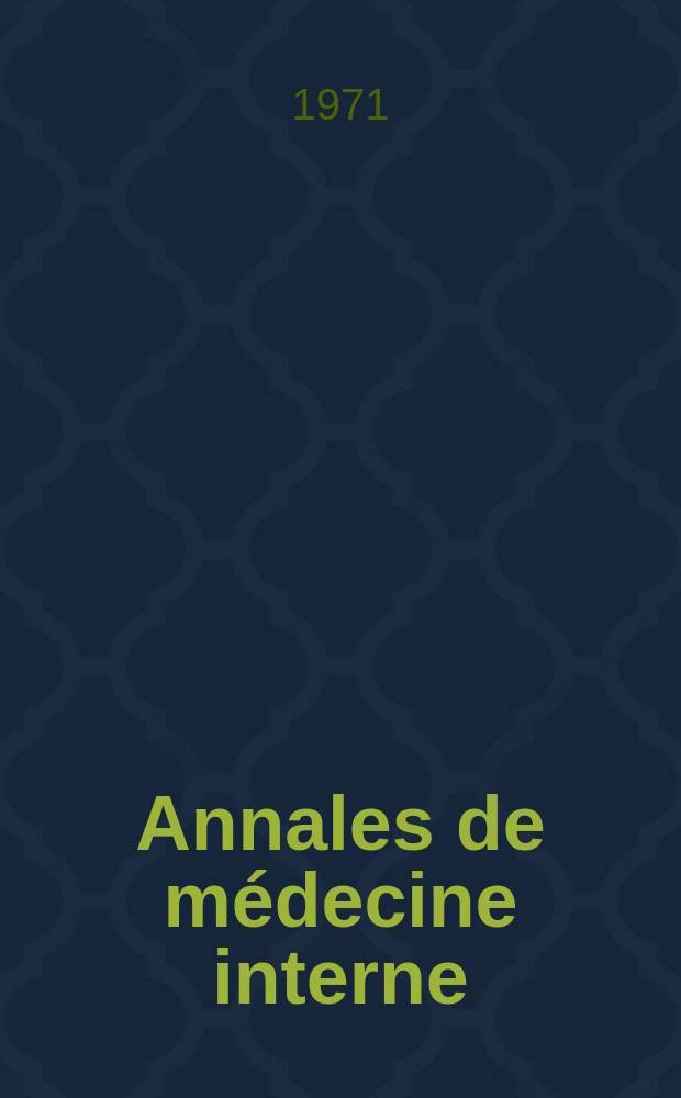 Annales de médecine interne : Bulletins et mémoires de la Soc. médicale des hôpitaux de Paris. Année122 1971, №3