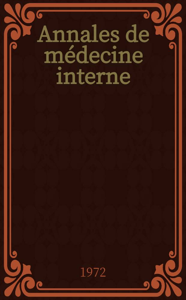 Annales de m&eacute;decine interne : Bulletins et m&eacute;moires de la Soc. m&eacute;dicale des h&ocirc;pitaux de Paris. Ann&eacute;e123 1972, №5