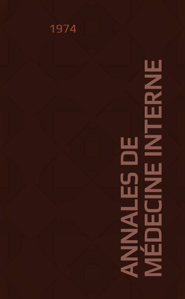Annales de médecine interne : Bulletins et mémoires de la Soc. médicale des hôpitaux de Paris. Année125 1974, №1