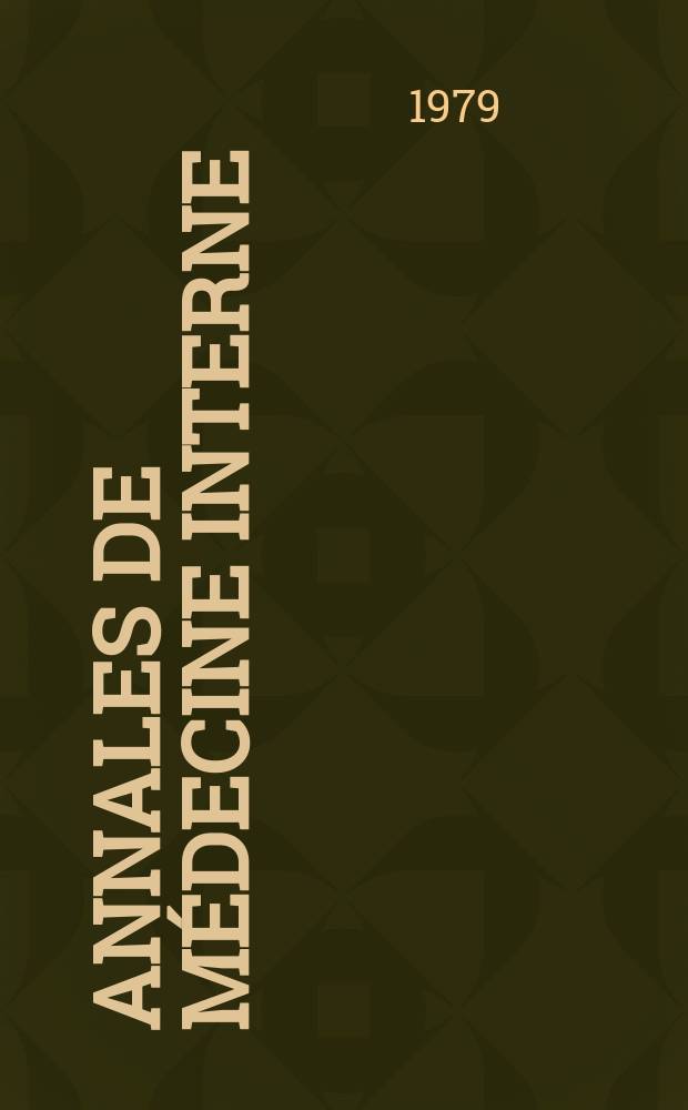 Annales de m&eacute;decine interne : Bulletins et m&eacute;moires de la Soc. m&eacute;dicale des h&ocirc;pitaux de Paris. A.130 1979, №4