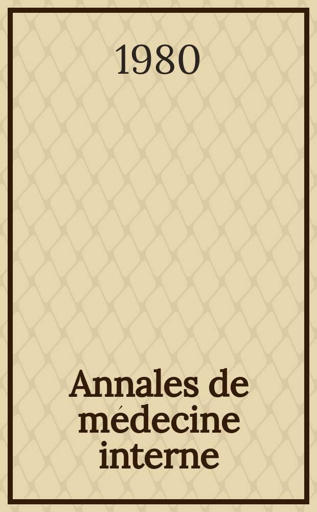 Annales de médecine interne : Bulletins et mémoires de la Soc. médicale des hôpitaux de Paris. Vol.131, №3
