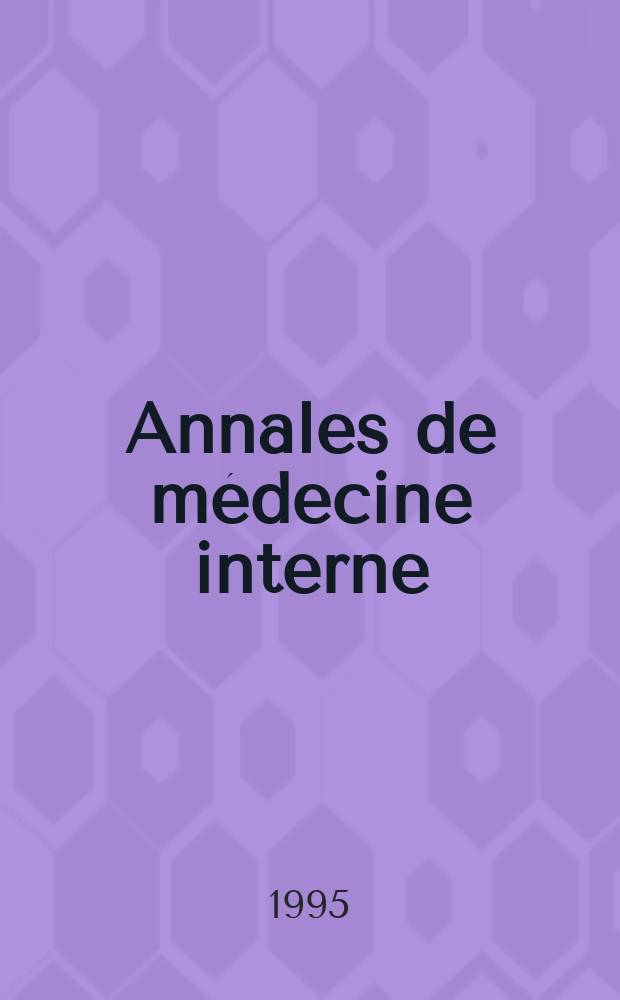 Annales de médecine interne : Bulletins et mémoires de la Soc. médicale des hôpitaux de Paris. Vol.146, №2