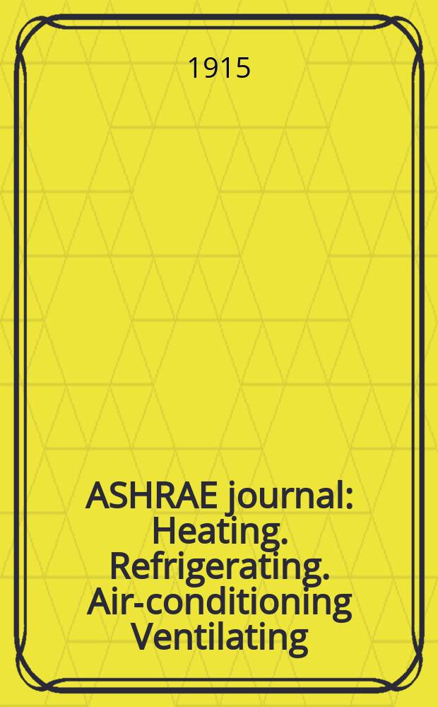ASHRAE journal : Heating. Refrigerating. Air-conditioning Ventilating: formerly refrigerating engineering, including air-conditioning and the ASHAE journal. Vol.2, №3