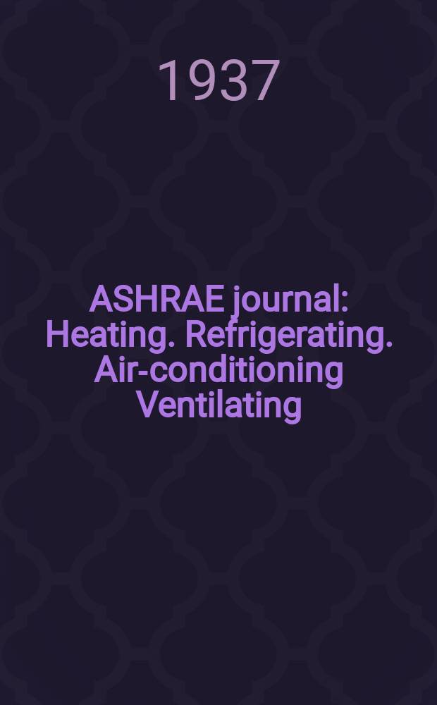 ASHRAE journal : Heating. Refrigerating. Air-conditioning Ventilating: formerly refrigerating engineering, including air-conditioning and the ASHAE journal. Vol.33, №4