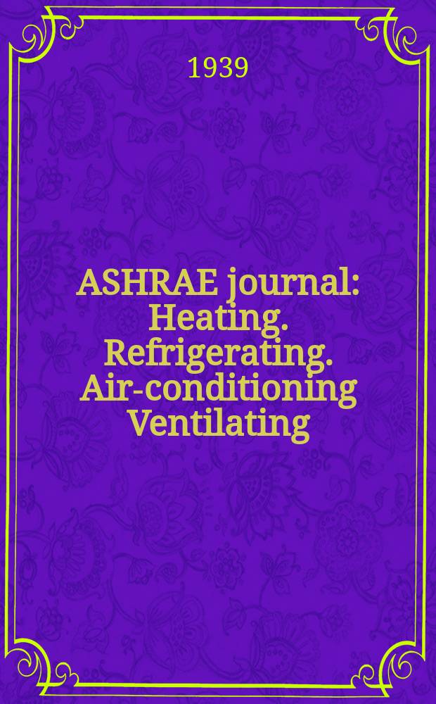 ASHRAE journal : Heating. Refrigerating. Air-conditioning Ventilating: formerly refrigerating engineering, including air-conditioning and the ASHAE journal. Vol.37, №1