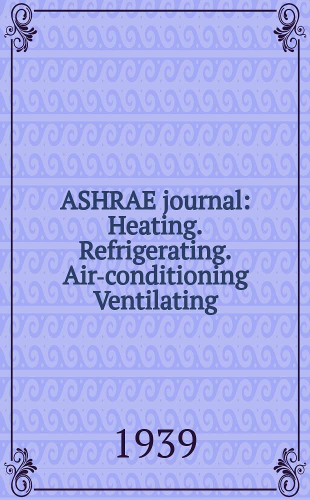 ASHRAE journal : Heating. Refrigerating. Air-conditioning Ventilating: formerly refrigerating engineering, including air-conditioning and the ASHAE journal. Vol.37, №4