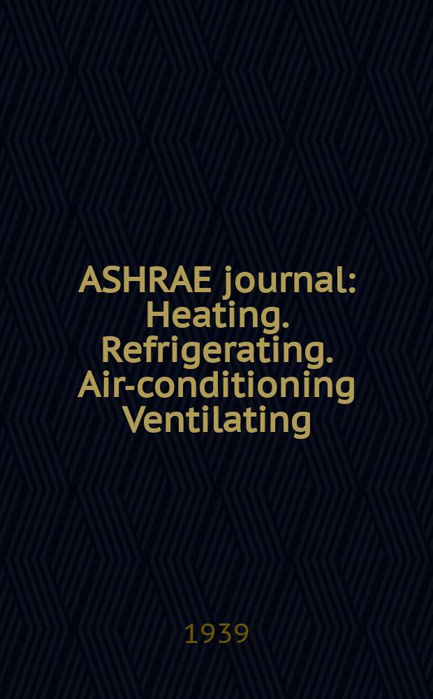 ASHRAE journal : Heating. Refrigerating. Air-conditioning Ventilating: formerly refrigerating engineering, including air-conditioning and the ASHAE journal. Vol.38, №2