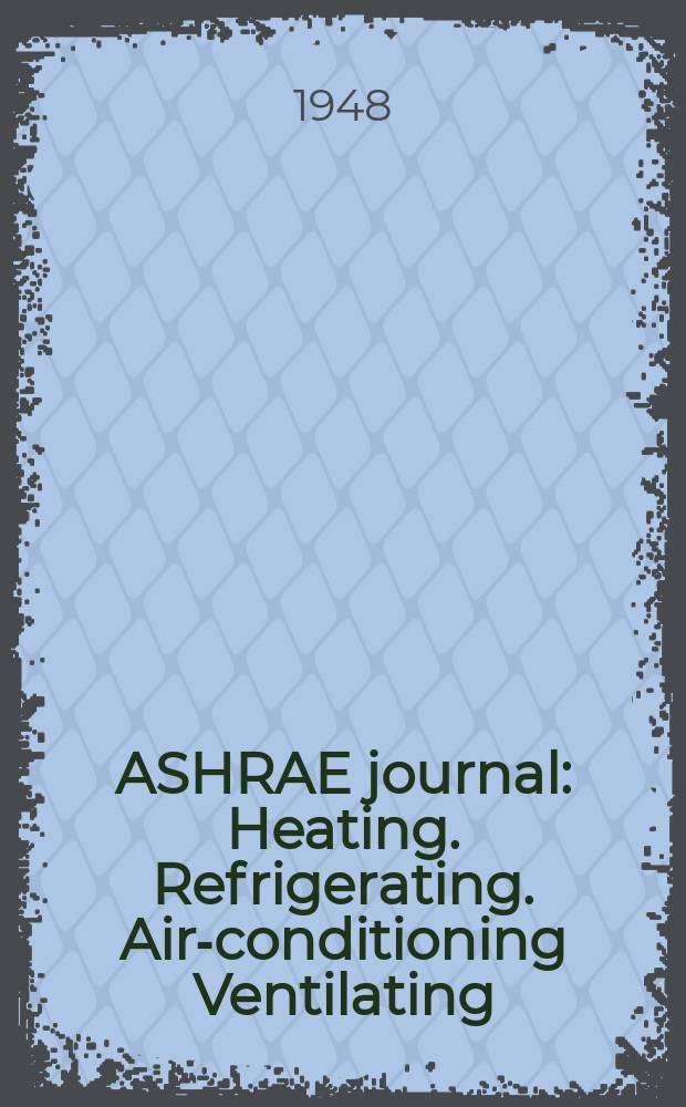 ASHRAE journal : Heating. Refrigerating. Air-conditioning Ventilating: formerly refrigerating engineering, including air-conditioning and the ASHAE journal. Vol.55, №6