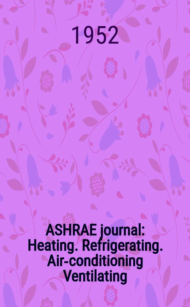 ASHRAE journal : Heating. Refrigerating. Air-conditioning Ventilating: formerly refrigerating engineering, including air-conditioning and the ASHAE journal. Vol.60, №3