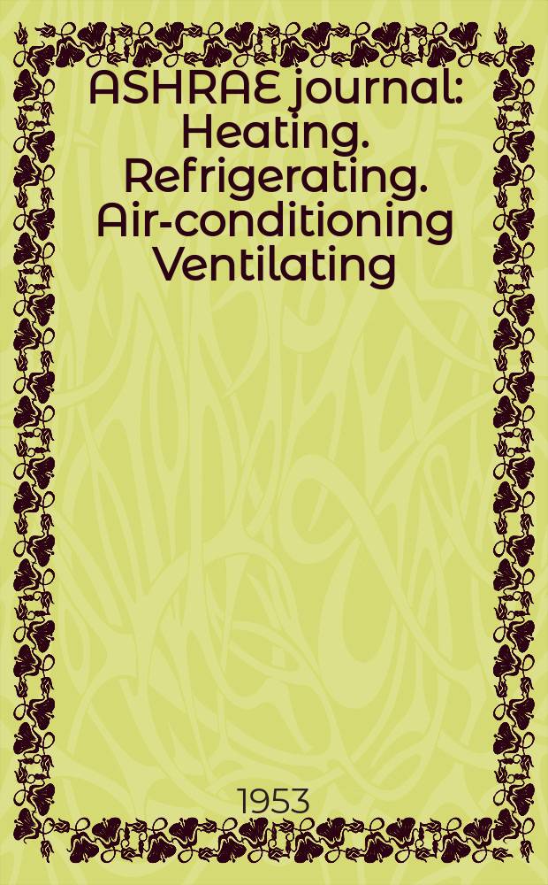 ASHRAE journal : Heating. Refrigerating. Air-conditioning Ventilating: formerly refrigerating engineering, including air-conditioning and the ASHAE journal. Vol.61, №1