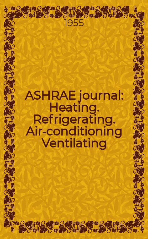 ASHRAE journal : Heating. Refrigerating. Air-conditioning Ventilating: formerly refrigerating engineering, including air-conditioning and the ASHAE journal. Vol.63, №6
