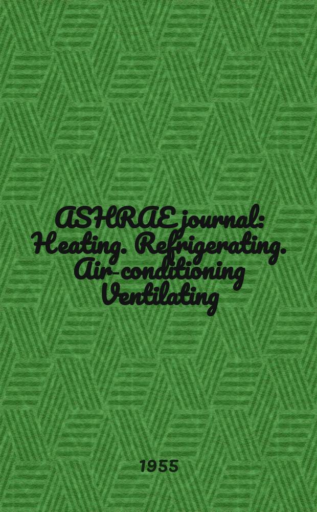 ASHRAE journal : Heating. Refrigerating. Air-conditioning Ventilating: formerly refrigerating engineering, including air-conditioning and the ASHAE journal. Vol.63, №7