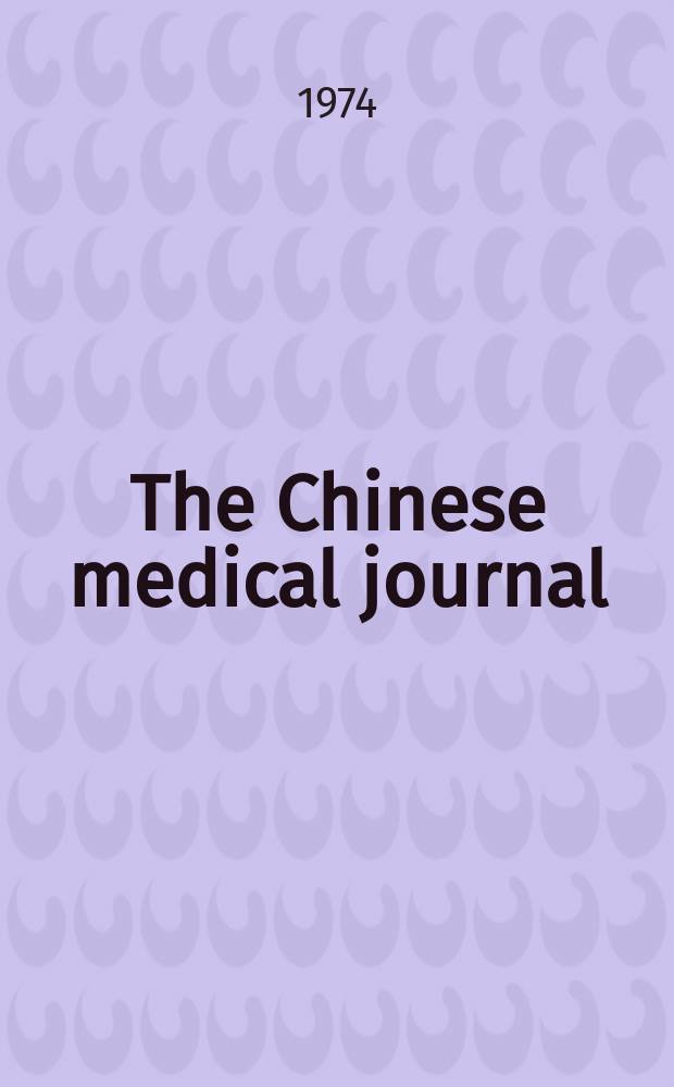 The Chinese medical journal : Offic. organ of the Chinese medical association. 1974, №12