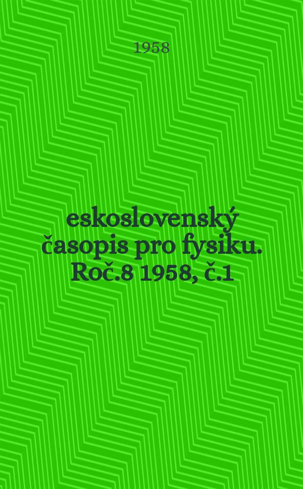 Československý časopis pro fysiku. Roč.8 1958, č.1