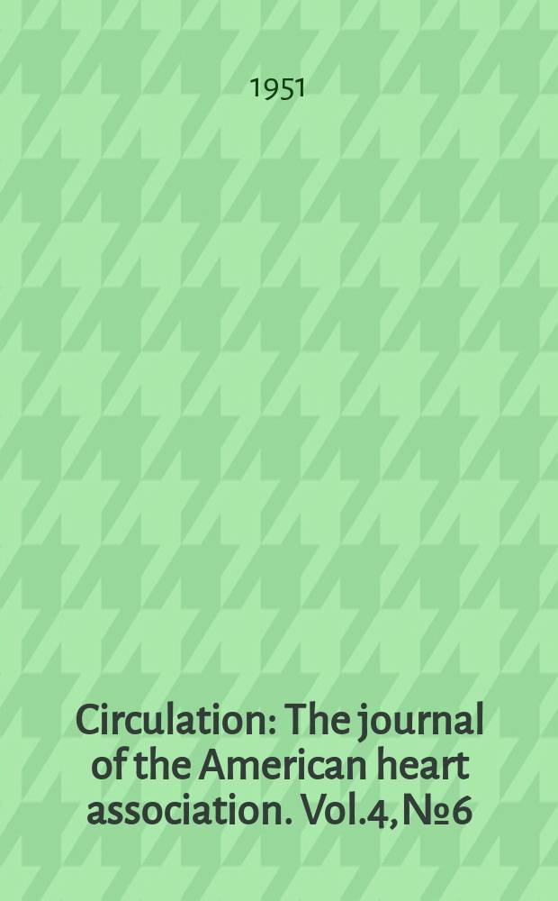 Circulation : The journal of the American heart association. Vol.4, №6
