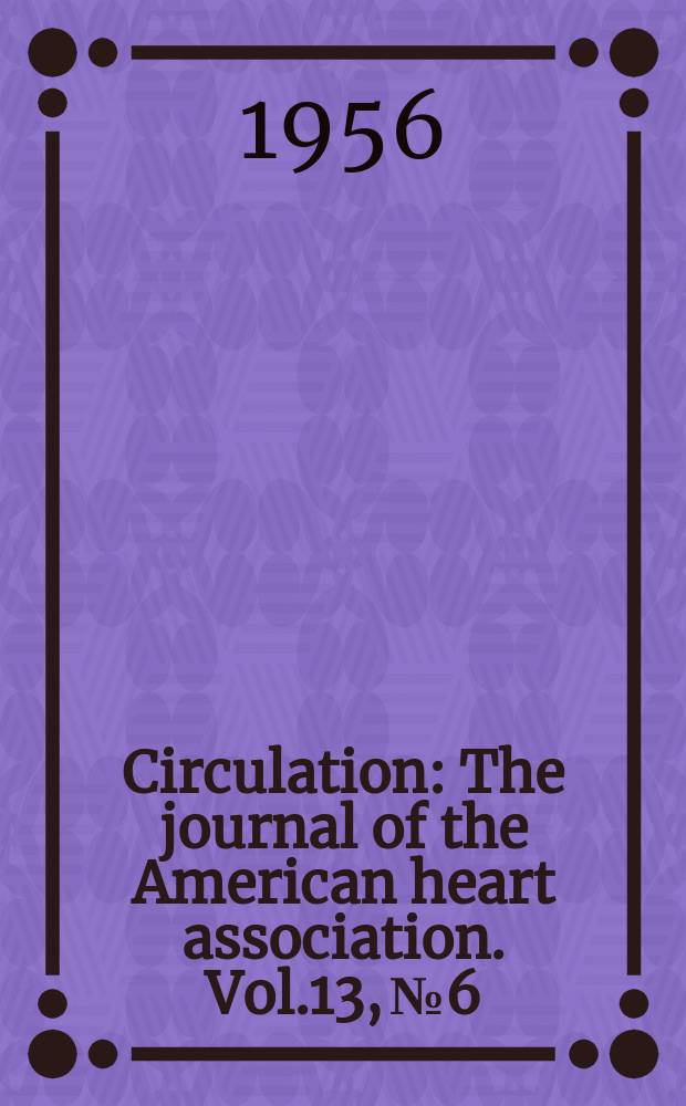 Circulation : The journal of the American heart association. Vol.13, №6