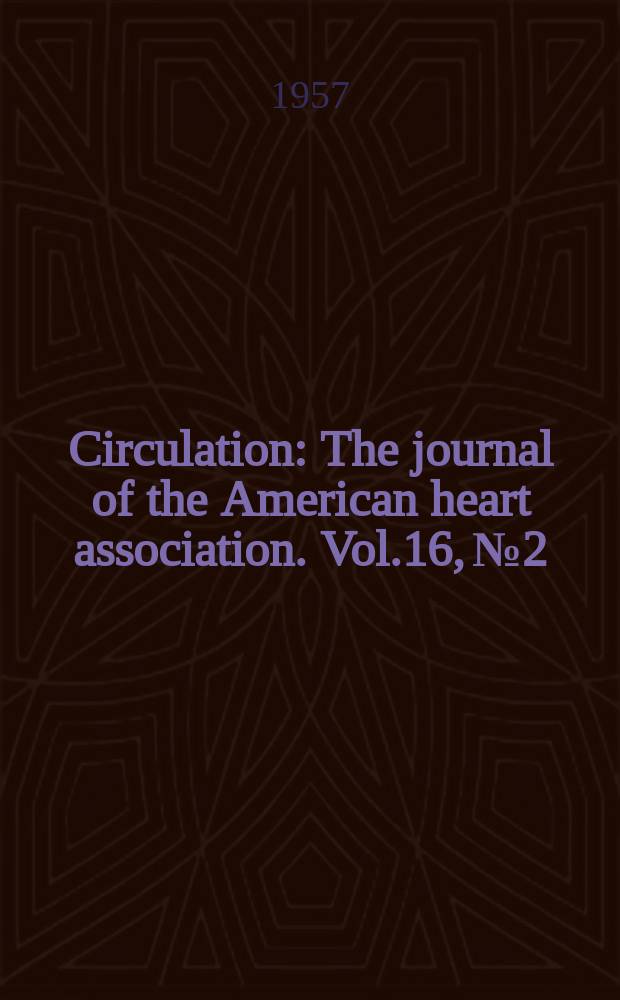 Circulation : The journal of the American heart association. Vol.16, №2