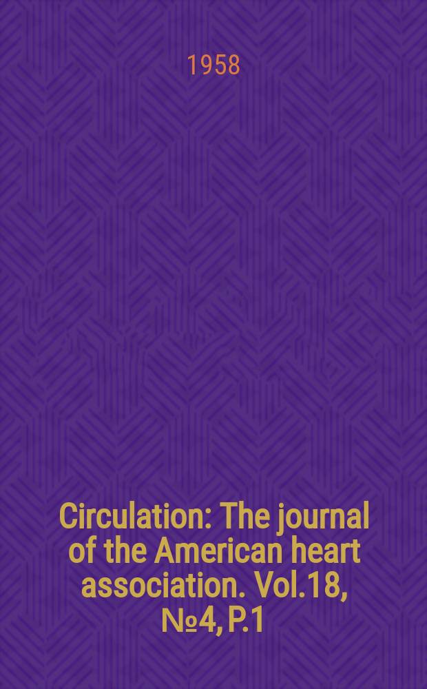 Circulation : The journal of the American heart association. Vol.18, №4, P.1