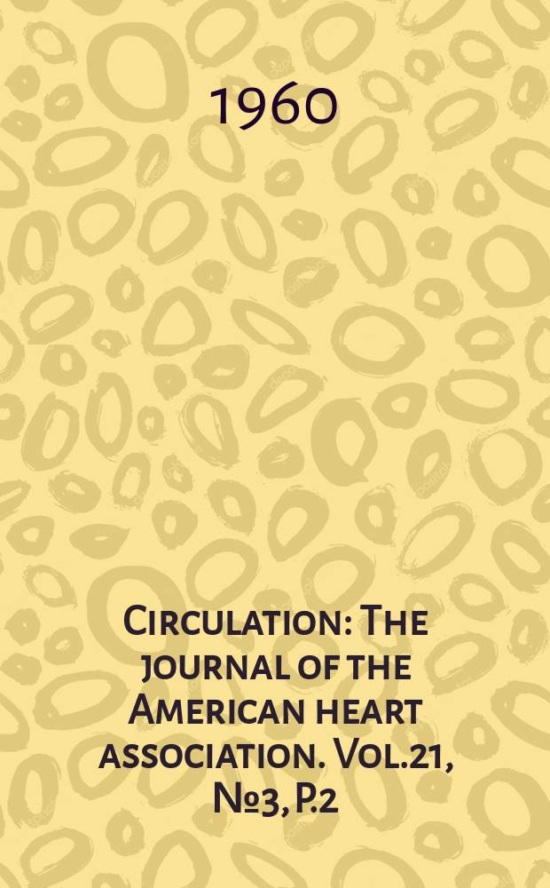 Circulation : The journal of the American heart association. Vol.21, №3, P.2