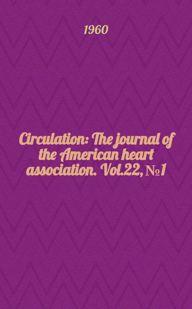 Circulation : The journal of the American heart association. Vol.22, №1