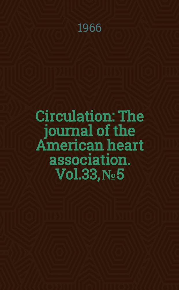 Circulation : The journal of the American heart association. Vol.33, №5