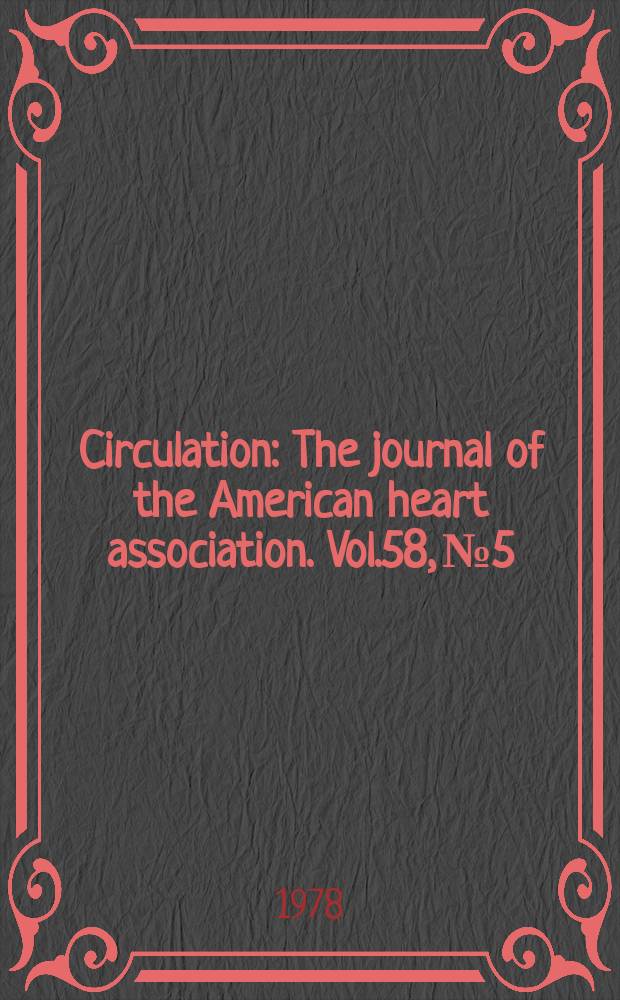 Circulation : The journal of the American heart association. Vol.58, №5