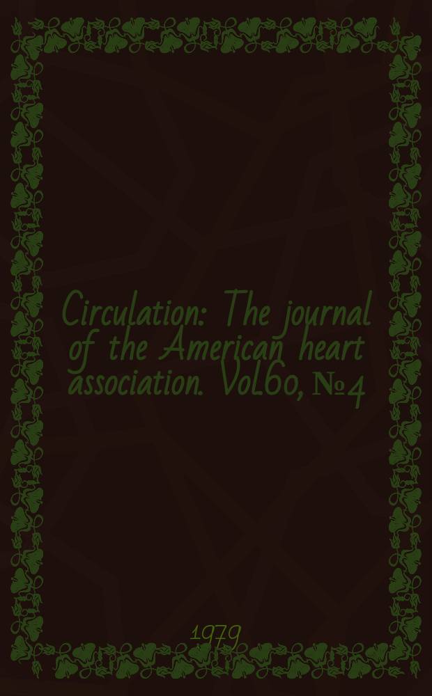Circulation : The journal of the American heart association. Vol.60, №4