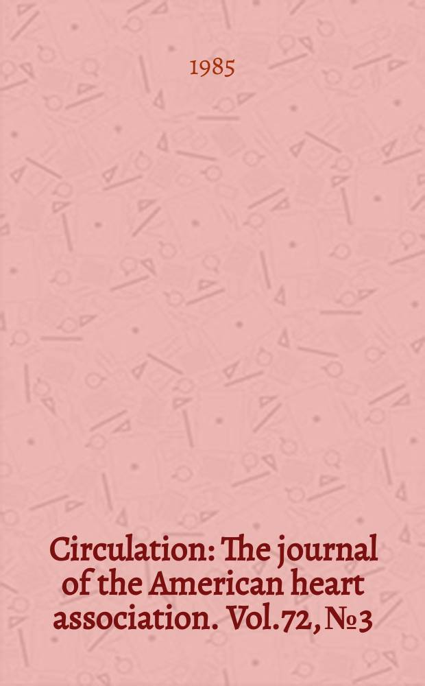 Circulation : The journal of the American heart association. Vol.72, №3