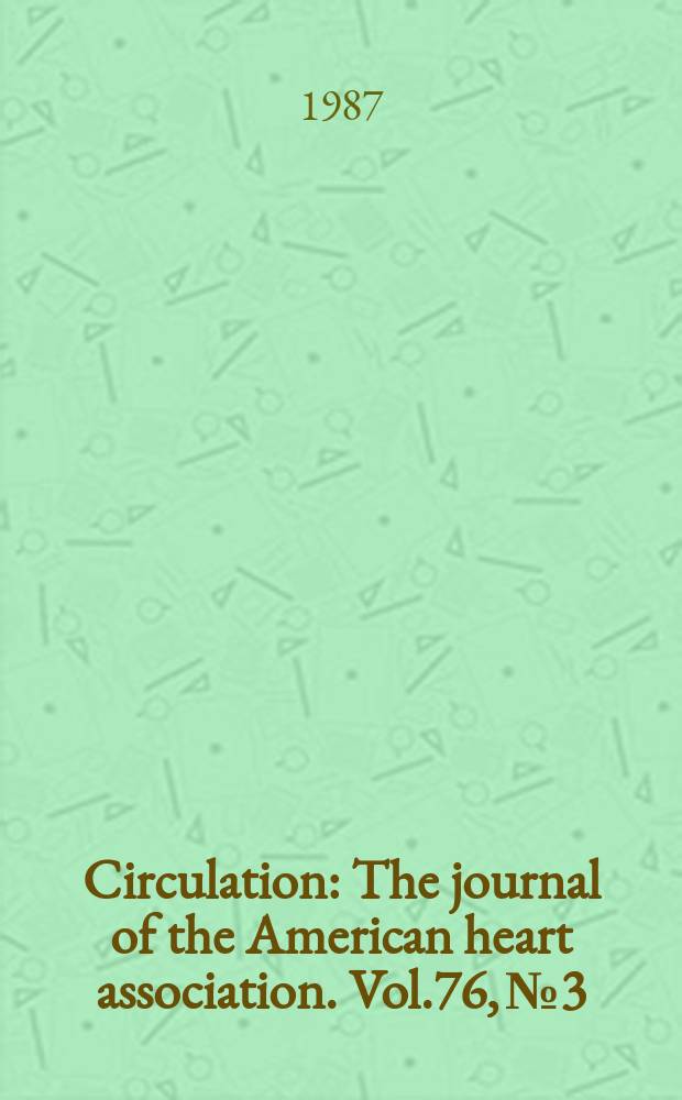 Circulation : The journal of the American heart association. Vol.76, №3