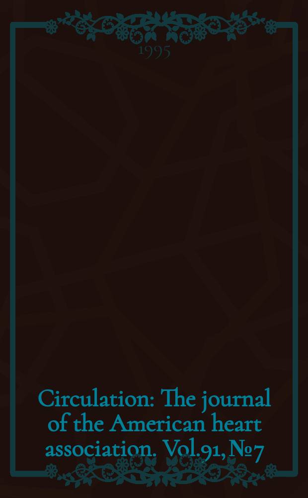 Circulation : The journal of the American heart association. Vol.91, №7