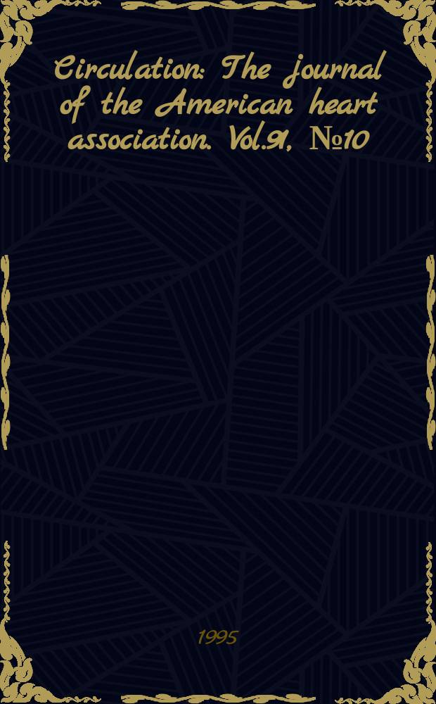 Circulation : The journal of the American heart association. Vol.91, №10