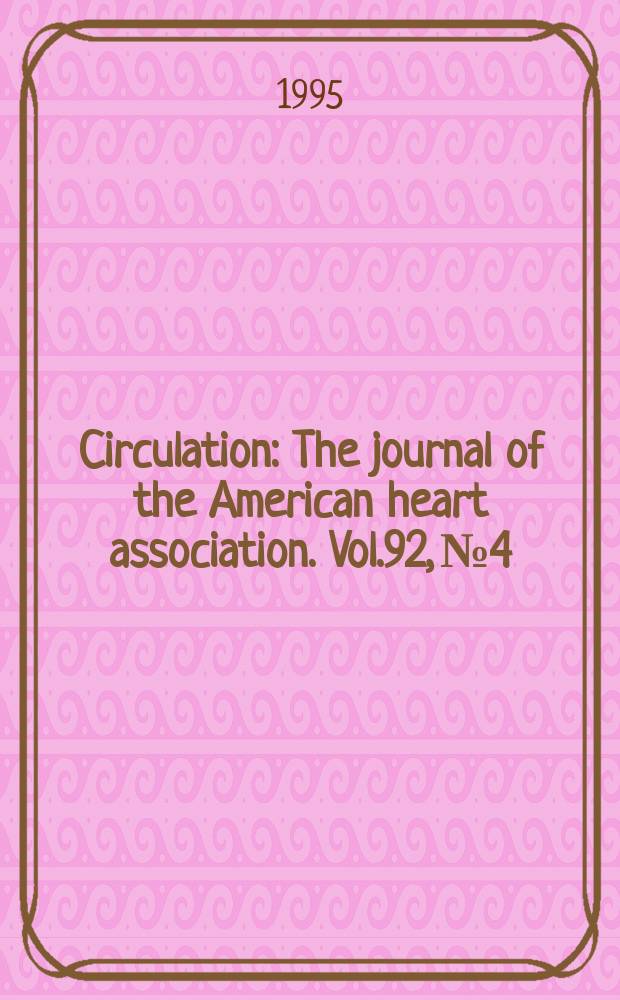 Circulation : The journal of the American heart association. Vol.92, №4