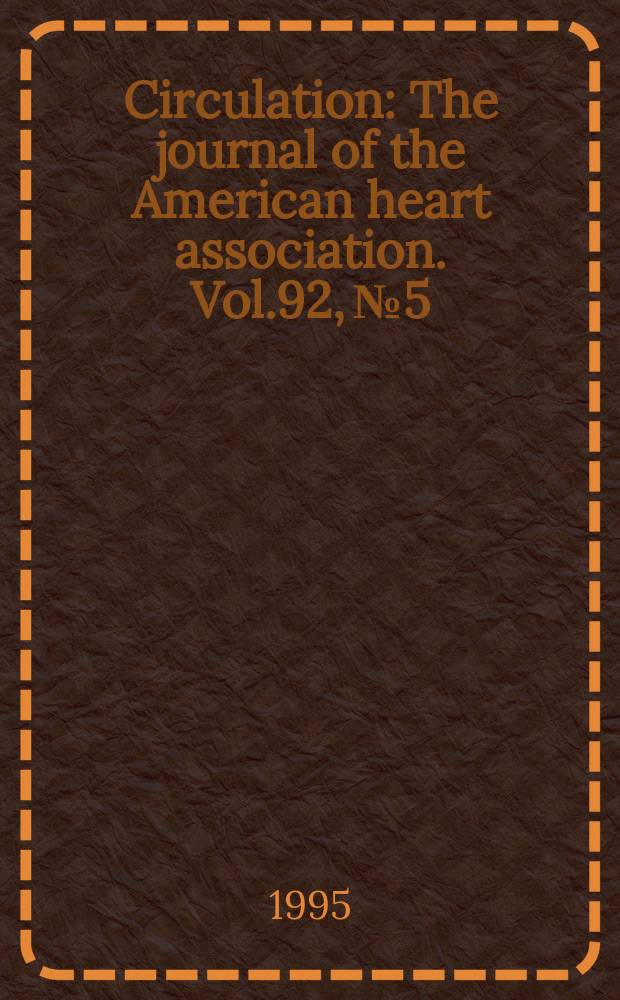Circulation : The journal of the American heart association. Vol.92, №5