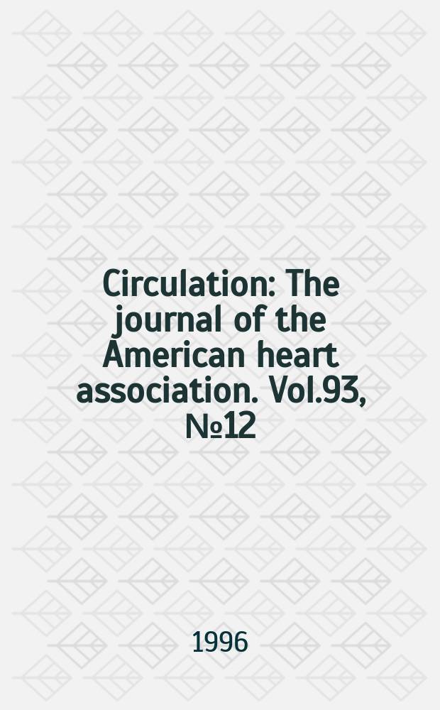 Circulation : The journal of the American heart association. Vol.93, №12