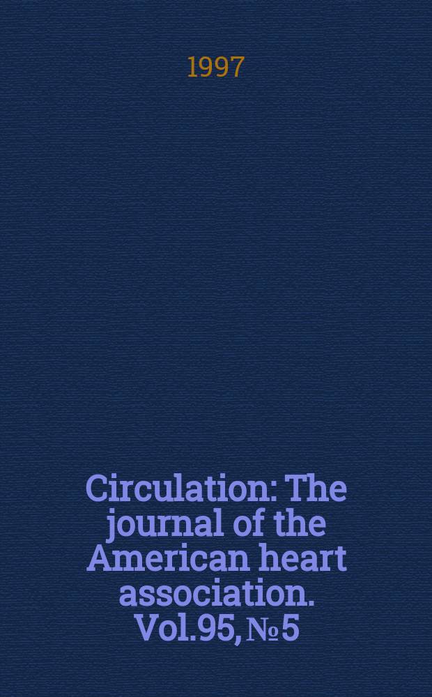 Circulation : The journal of the American heart association. Vol.95, №5