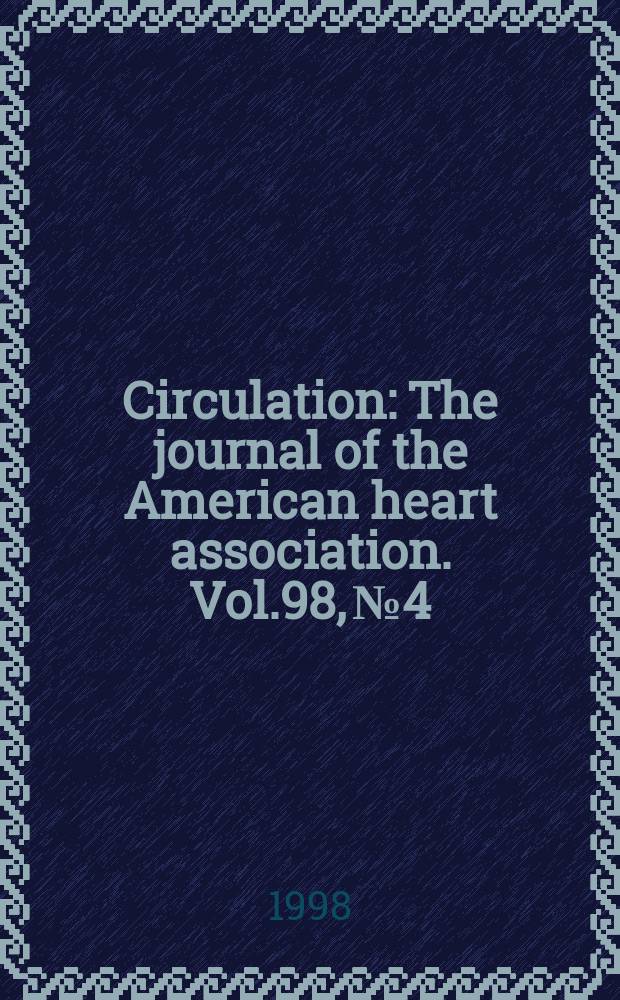 Circulation : The journal of the American heart association. Vol.98, №4