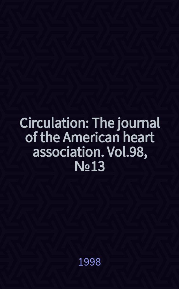 Circulation : The journal of the American heart association. Vol.98, №13