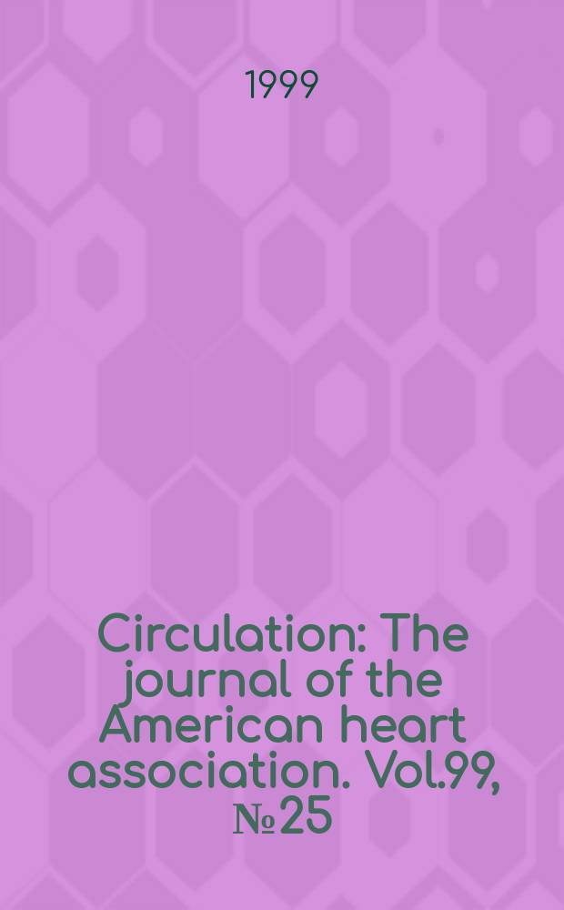 Circulation : The journal of the American heart association. Vol.99, №25