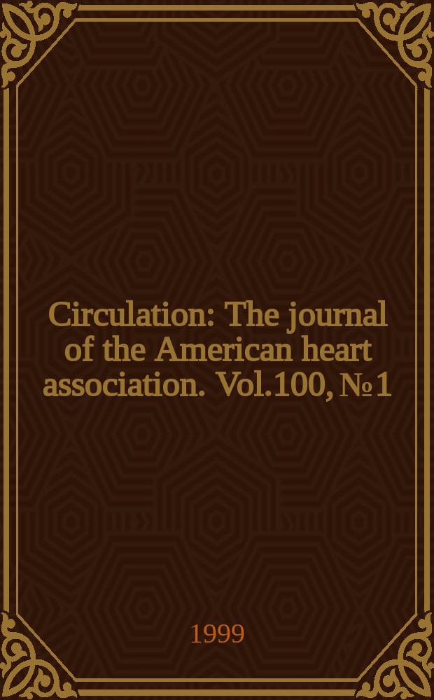 Circulation : The journal of the American heart association. Vol.100, №1