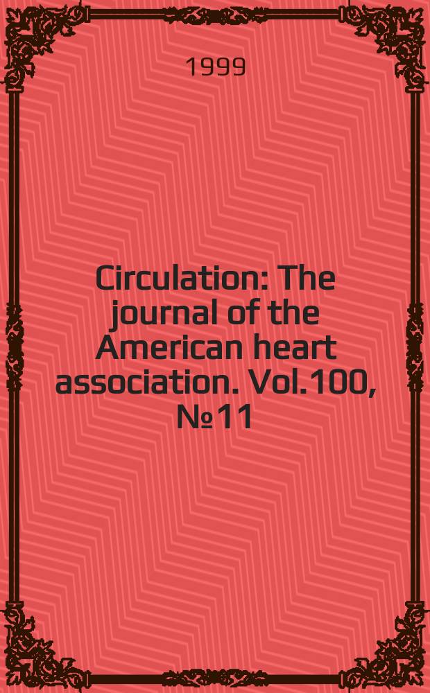 Circulation : The journal of the American heart association. Vol.100, №11
