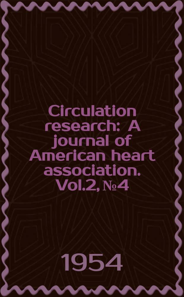 Circulation research : A journal of American heart association. Vol.2, №4