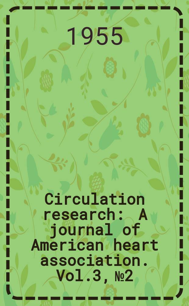 Circulation research : A journal of American heart association. Vol.3, №2